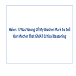 Helen It Was Wrong Of My Brother Mark To Tell Our Mother That GMAT Critical Reasoning